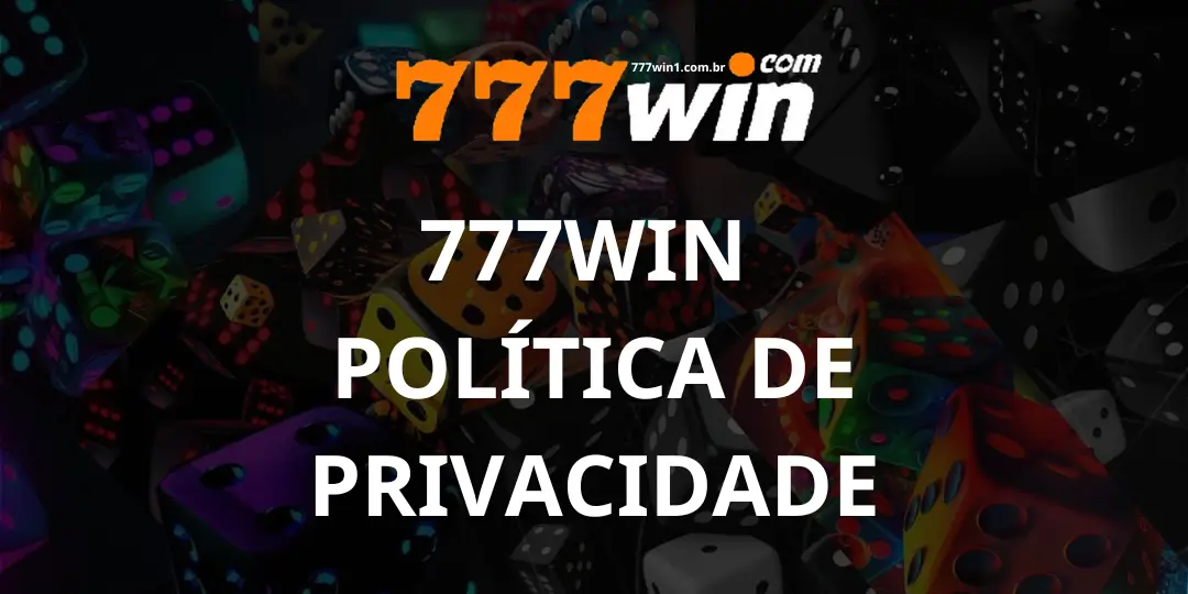 Política de Privacidade da 777win 1 Política de Privacidade 777win